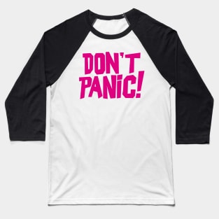 Don't Panic! Pink Mantra Baseball T-Shirt